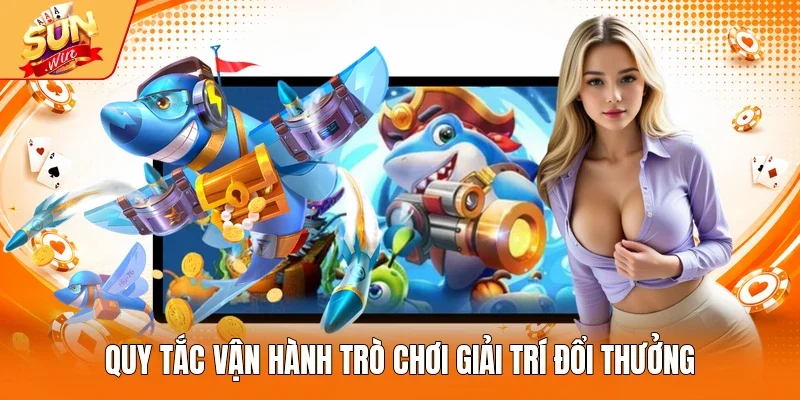 Quy tắc vận hành trò chơi giải trí đổi thưởng