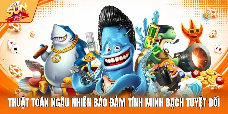 Thuật toán ngẫu nhiên bảo đảm tính minh bạch tuyệt đối